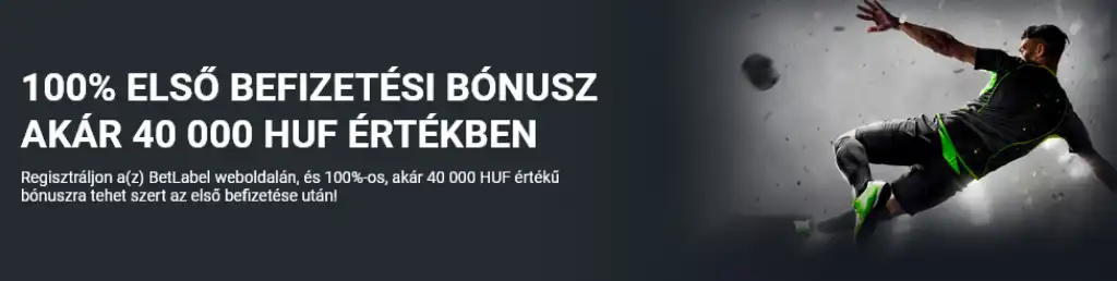 BetLabel első befizetési bónusz akár 40 000 forint értékben új játékosoknak.
